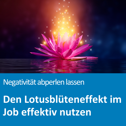 Leuchtende pinke Lotusblüte auf Wasser vor dunklem Hintergrund; Text auf dem Bild: „Negativität abperlen lassen – Den Lotusblüteneffekt im Job effektiv nutzen“.