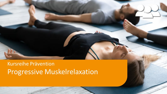 Progressive Muskelrelaxation - Präventionskurs