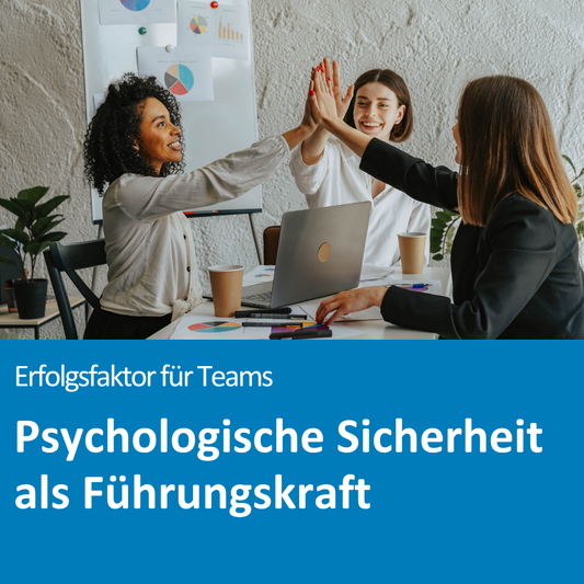 Mehrere Personen stehen in einem Büro und geben sich einen High‑Five. Unten ein farbiger Textbereich. Text im Bild: „Erfolgsfaktor für Teams“ und „Psychologische Sicherheit als Führungskraft“.